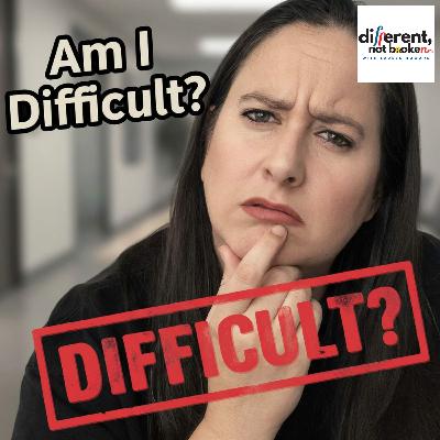 They Called Me "Difficult". Turns Out... I Was Right! They Called Me "Difficult". Turns Out... I Was Right!