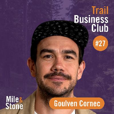 #27 Goulven Cornec, opportunisme et passion