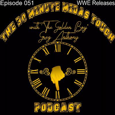The 30 Minute Midas Touch Podcast: Episode 051: WWE Releases The 30 Minute Midas Touch Podcast: Episode 051: WWE Releases