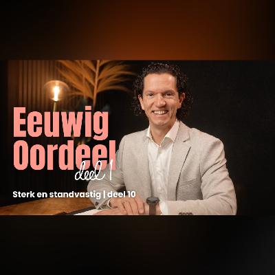 Eeuwig Oordeel (deel 1) - Sterk en Standvastig deel 10 - Bernard Oudhoff Eeuwig Oordeel (deel 1) - Sterk en Standvastig deel 10 - Bernard Oudhoff