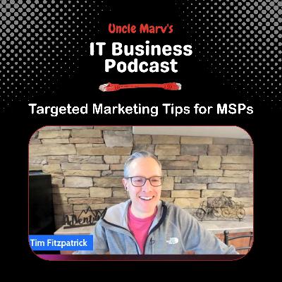 Targeted Marketing Tips for MSPs (EP 797)