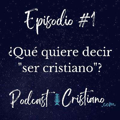 ¿Qué quiere decir "ser cristiano"? ¿Qué quiere decir "ser cristiano"?