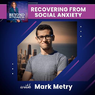 Recovering From Social Anxiety - Entrepreneurship with Top 100 Podcaster Mark Metry Recovering From Social Anxiety - Entrepreneurship with Top 100 Podcaster Mark Metry