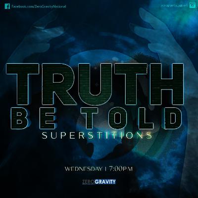 EP 83 - Truth Be Told, Superstitions EP 83 - Truth Be Told, Superstitions