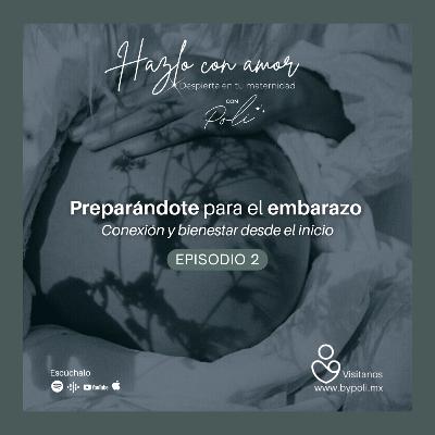 TRÁILER - Episodio 2 - Preparándote para el embarazo: Conexión y bienestar desde el inicio