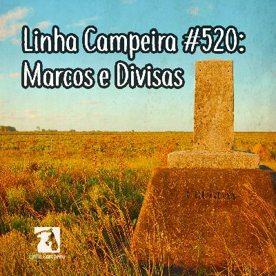 Episódio #520 - Marcos e Divisas
