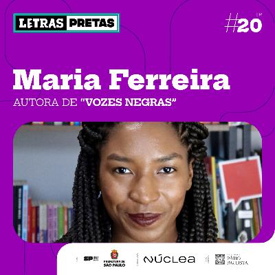 Ep#20 - Maria Ferreira fala sobre seu livro “Vozes Negras”