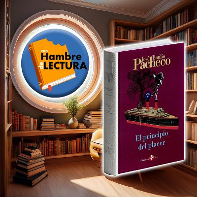 Episode 39: El principio del placer de José Emilio Pacheco (Recomendación)