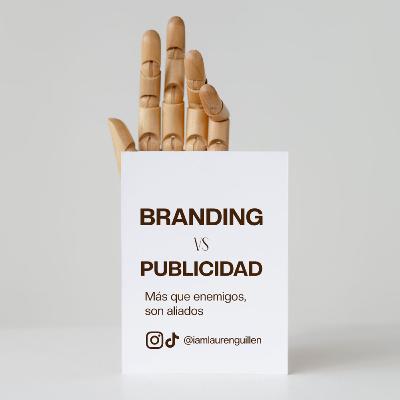 Branding vs Publicidad: Más que enemigos, son tus mejores aliados