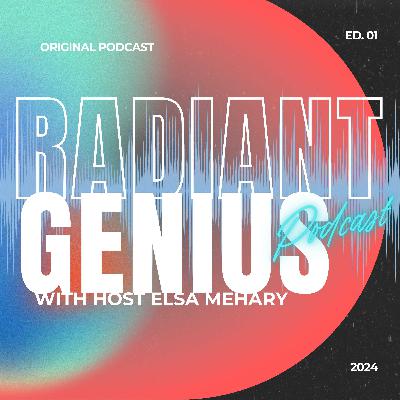 Welcome to Radiant Genius Podcast Welcome to Radiant Genius Podcast