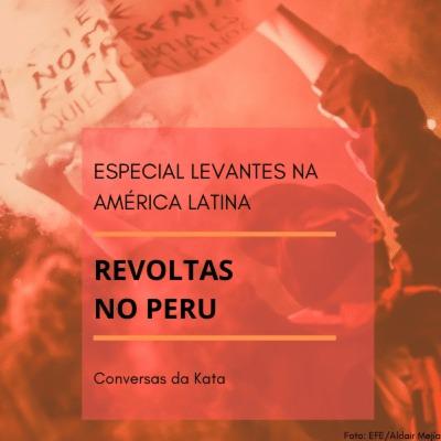 EP #7 - Revoltas no Peru | Especial América Latina