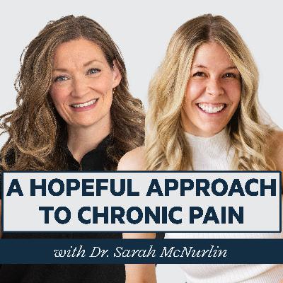 Episode 69: Calming the Signals: A Hopeful Approach to Chronic Pain, Autoimmunity, and More with Sarah McNurlin, DPT