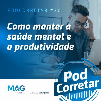 #26 – Como manter a saúde mental e a produtividade