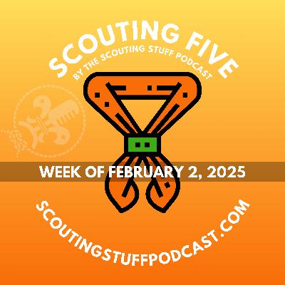 Scouting Five - Week of February 2, 2025