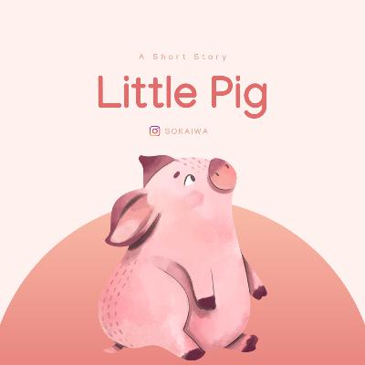 Little Pig Little Pig