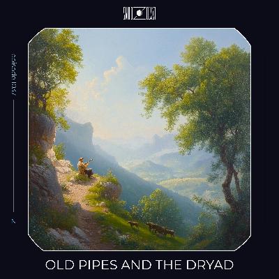 Old Pipes and the Dryad