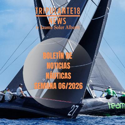️ Tripulante18 | Boletín de Noticias Náuticas | Semana 06/2026