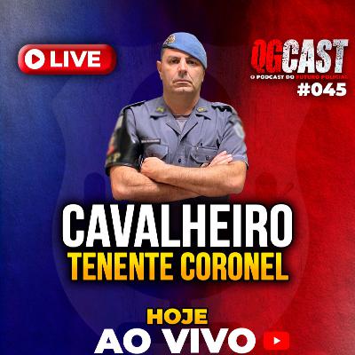 QG Cast com o Tenente Coronel Cavalheiro - QG CAST #45
