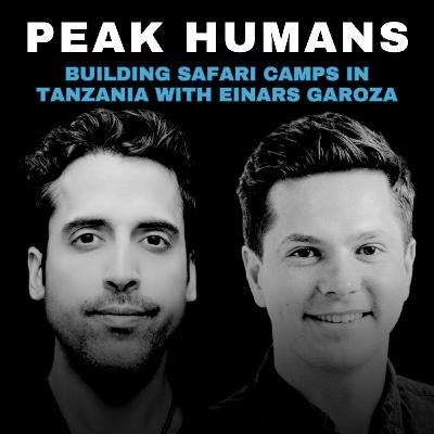 Building Safari Camps in Tanzania with Einars Garoza | Ep 217
