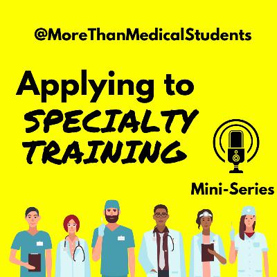 MINI SERIES: APPLYING TO SPECIALTY TRAINING Episode 5 Medicine training MINI SERIES: APPLYING TO SPECIALTY TRAINING Episode 5 Medicine training