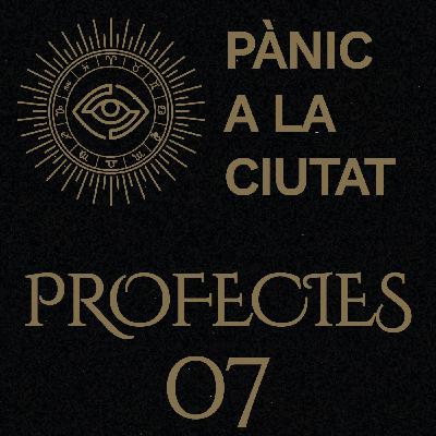 Pànic a la Ciutat - Profecies 07