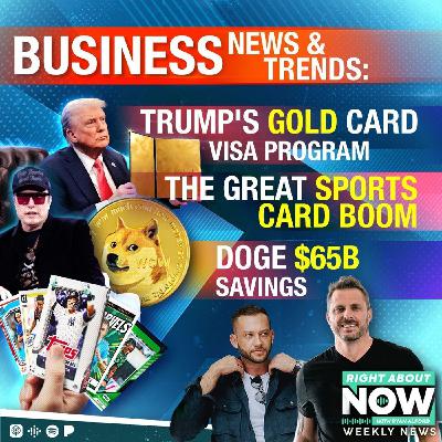 Business News & Trends: Trump's Gold Card Visa Program - DOGE $65B SAVINGS - The Great Sports Card Boom Business News & Trends: Trump's Gold Card Visa Program - DOGE $65B SAVINGS - The Great Sports Card Boom