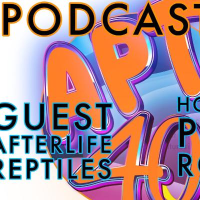 Apt 40 Welcomes: AFTERLIFE REPTILES