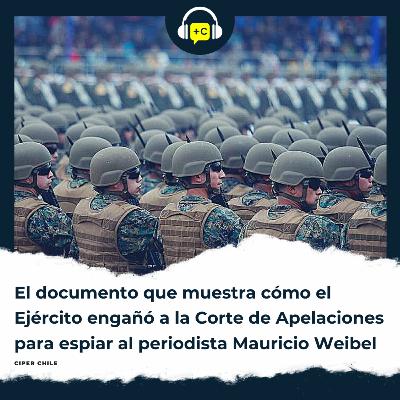 El documento que muestra cómo el Ejército engañó a la Corte de Apelaciones para espiar al periodista Mauricio Weibel