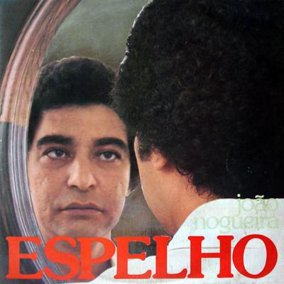 #24 - João Nogueira - Espelho (1977)