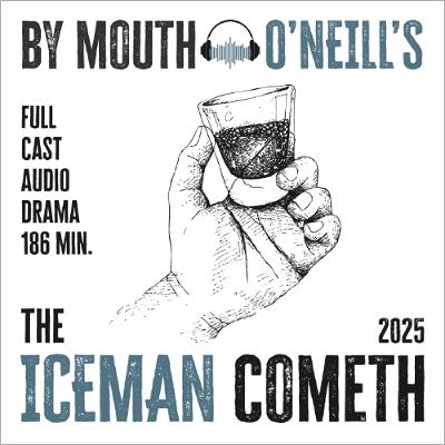 Eugene O'Neill's THE ICEMAN COMETH By Mouth (2025)