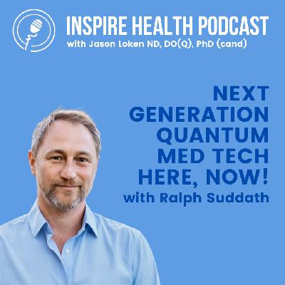 Next Generation Quantum Med tech Here, Now! with Ralph Suddath