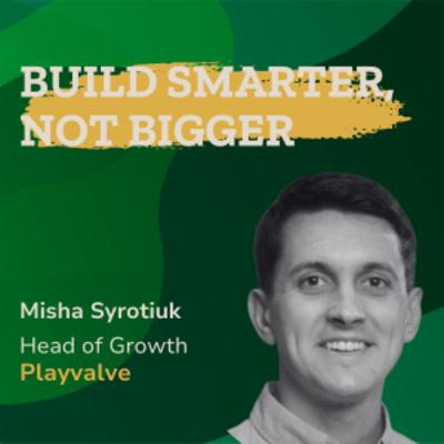 Playvalve’s Misha Syrotiuk On Creative Strategy, Monetization And AI That Works