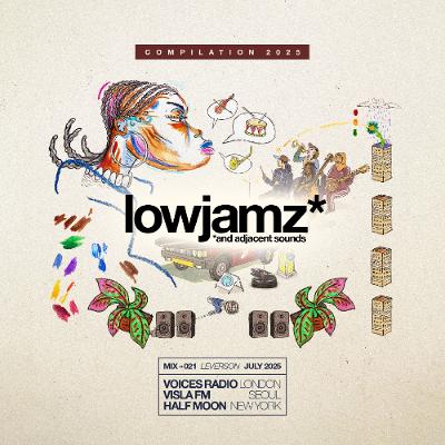 lowjamz* [JUL2025] ADJACENT SOUNDS EDITION