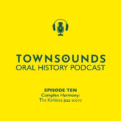 Complex Harmony: The Kirklees jazz scene Complex Harmony: The Kirklees jazz scene