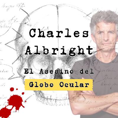 Charles Albright: El Asesino del Globo Ocular