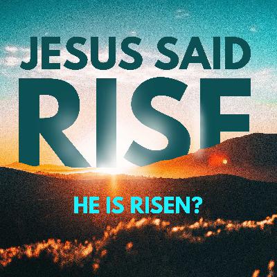 Jesus Tells Him To Rise - He Is Risen? (Mark 2)