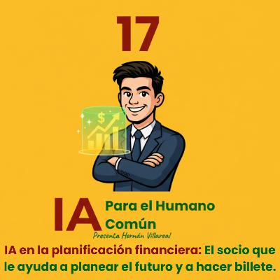 Episodio 17: IA en la planificación financiera: El socio que le ayuda a planear el futuro y a hacer billete. Episodio 17: IA en la planificación financiera: El socio que le ayuda a planear el futuro y a hacer billete.