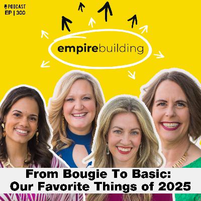 300. From Bougie To Basic: Our Favorite Things of 2025 300. From Bougie To Basic: Our Favorite Things of 2025