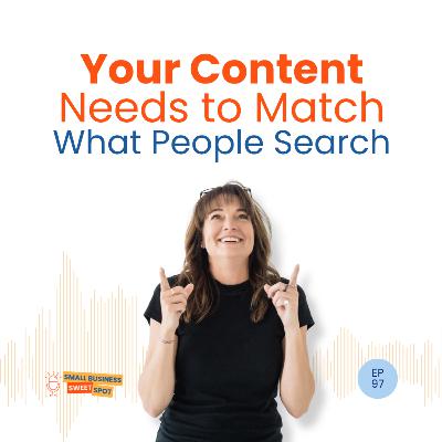 Your Content Needs to Match What People Search (EP97)