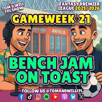 BENCH JAM ON TOAST | GW21 | FANTASY PREMIER LEAGUE