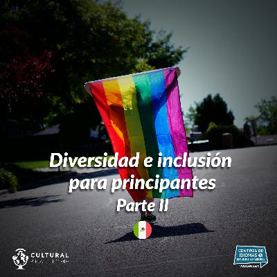 Diversidad e inclusión para principiantes. Segunda parte. Diversidad e inclusión para principiantes. Segunda parte.