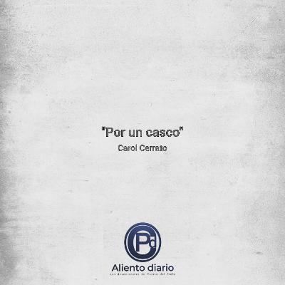 "POR UN CASCO" - Carol Cerrato "POR UN CASCO" - Carol Cerrato