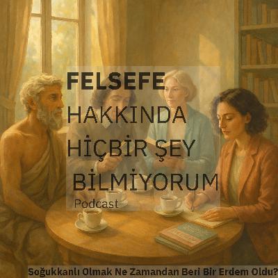 Soğukkanlı Olmak Ne Zamandan Beri Bir Erdem Oldu? Soğukkanlı Olmak Ne Zamandan Beri Bir Erdem Oldu?