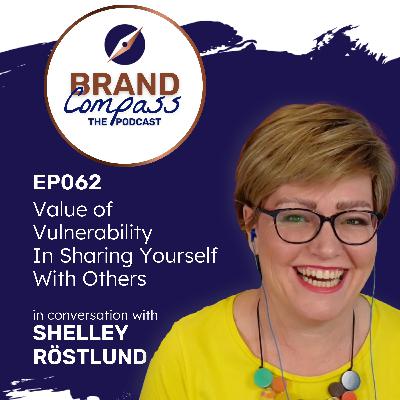 EP062 | Value of Vulnerability, in Sharing Yourself With Others, with Shelley Rostlund