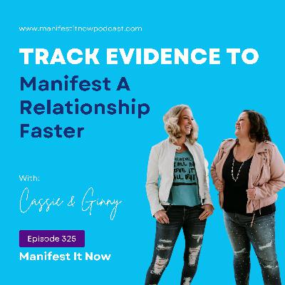 Track Evidence to Manifest A Relationship Faster