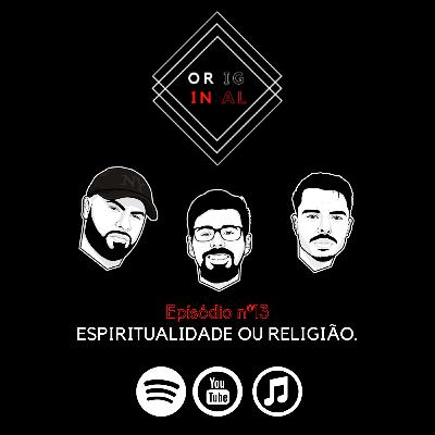 Episódio nº13: Espiritualidade ou religião.