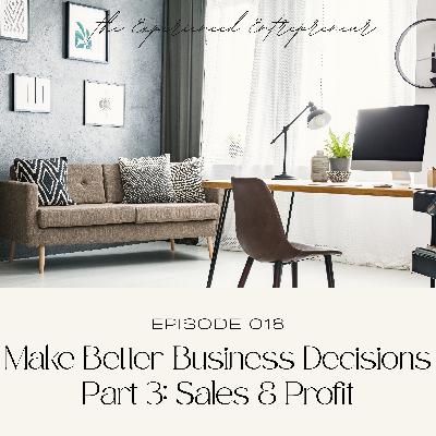 Make Better Business Decisions Part 3: Sales & Profit Make Better Business Decisions Part 3: Sales & Profit