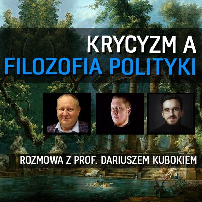 Krytyczne i zetetyczne spojrzenie na filozofię polityki, Prof. dr hab. Dariusz Kubok