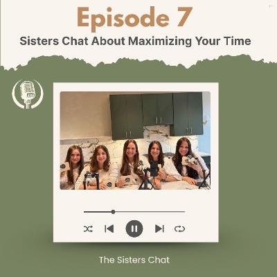 The Sisters Chat about Maximizing Your Time The Sisters Chat about Maximizing Your Time