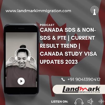 Canada SDS & Non-sds & PTE | Current Result Trend | Canada Study Visa Updates 2023